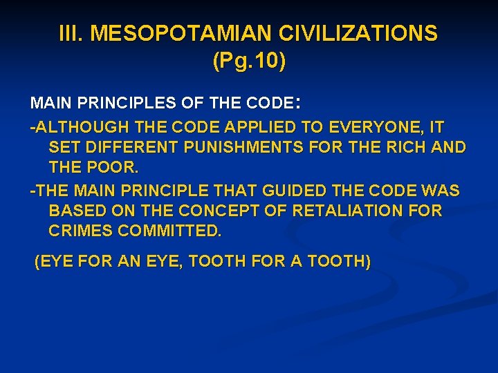 III. MESOPOTAMIAN CIVILIZATIONS (Pg. 10) MAIN PRINCIPLES OF THE CODE: -ALTHOUGH THE CODE APPLIED