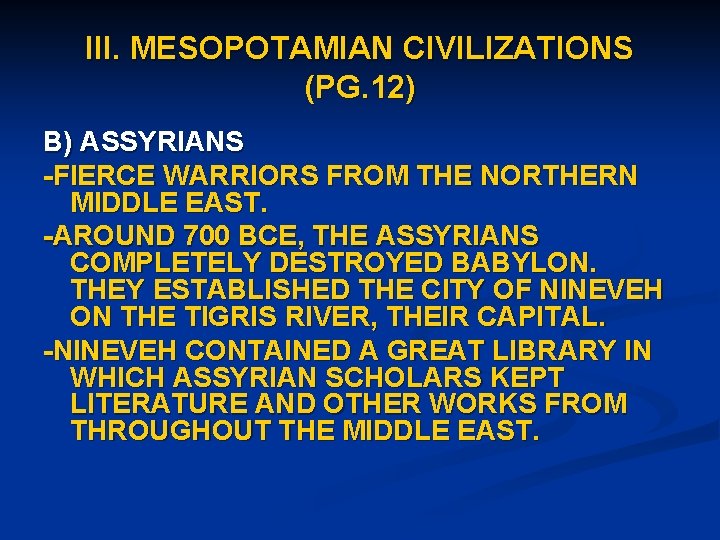 III. MESOPOTAMIAN CIVILIZATIONS (PG. 12) B) ASSYRIANS -FIERCE WARRIORS FROM THE NORTHERN MIDDLE EAST.