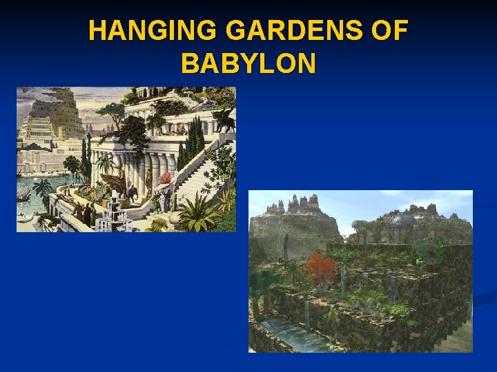 HANGING GARDENS OF BABYLON 