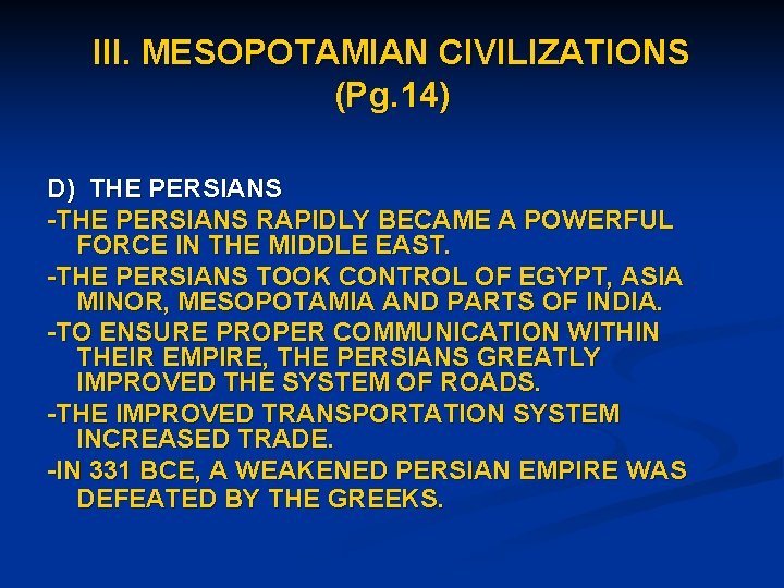 III. MESOPOTAMIAN CIVILIZATIONS (Pg. 14) D) THE PERSIANS -THE PERSIANS RAPIDLY BECAME A POWERFUL