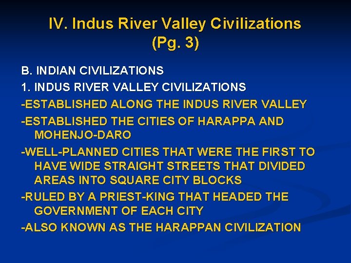 IV. Indus River Valley Civilizations (Pg. 3) B. INDIAN CIVILIZATIONS 1. INDUS RIVER VALLEY