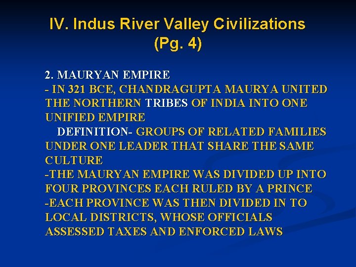 IV. Indus River Valley Civilizations (Pg. 4) 2. MAURYAN EMPIRE - IN 321 BCE,