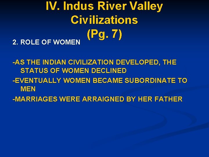 IV. Indus River Valley Civilizations (Pg. 7) 2. ROLE OF WOMEN -AS THE INDIAN