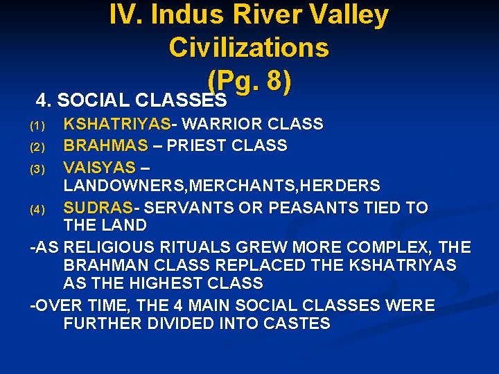 IV. Indus River Valley Civilizations (Pg. 8) 4. SOCIAL CLASSES KSHATRIYAS- WARRIOR CLASS (2)