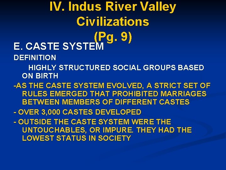 IV. Indus River Valley Civilizations (Pg. 9) E. CASTE SYSTEM DEFINITION HIGHLY STRUCTURED SOCIAL