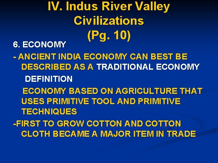 IV. Indus River Valley Civilizations (Pg. 10) 6. ECONOMY - ANCIENT INDIA ECONOMY CAN