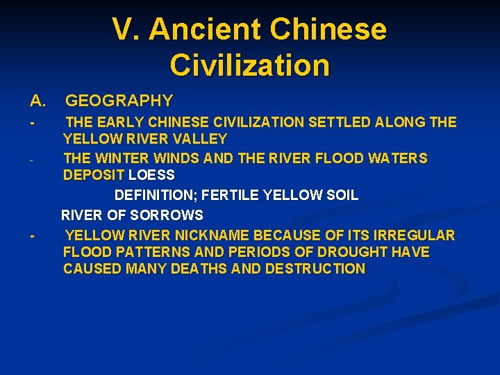 V. Ancient Chinese Civilization A. - - GEOGRAPHY THE EARLY CHINESE CIVILIZATION SETTLED ALONG