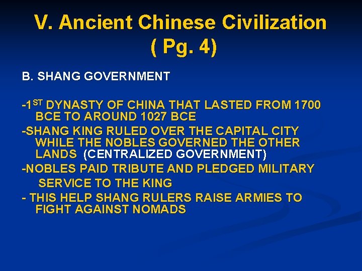 V. Ancient Chinese Civilization ( Pg. 4) B. SHANG GOVERNMENT -1 ST DYNASTY OF