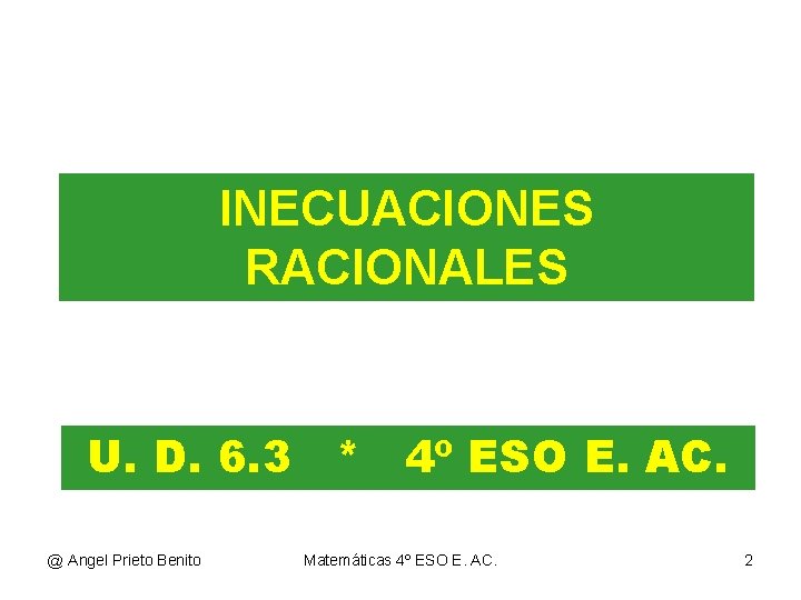 INECUACIONES RACIONALES U. D. 6. 3 * 4º ESO E. AC. @ Angel Prieto