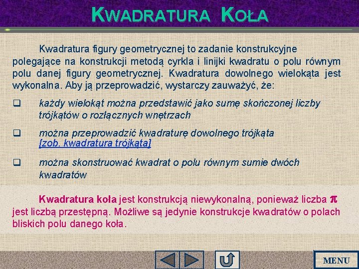KWADRATURA KOŁA Kwadratura figury geometrycznej to zadanie konstrukcyjne polegające na konstrukcji metodą cyrkla i KWADRATURA KOŁA Kwadratura figury geometrycznej to zadanie konstrukcyjne polegające na konstrukcji metodą cyrkla i