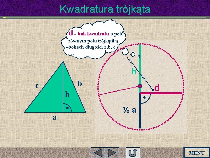Kwadratura trójkąta d - bok kwadratu o polu równym polu trójkąta o bokach długości Kwadratura trójkąta d - bok kwadratu o polu równym polu trójkąta o bokach długości