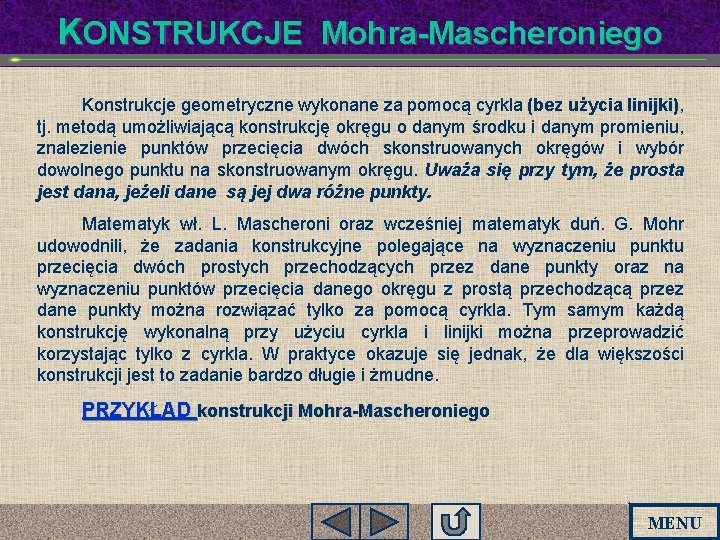 KONSTRUKCJE Mohra-Mascheroniego Konstrukcje geometryczne wykonane za pomocą cyrkla (bez użycia linijki), tj. metodą umożliwiającą KONSTRUKCJE Mohra-Mascheroniego Konstrukcje geometryczne wykonane za pomocą cyrkla (bez użycia linijki), tj. metodą umożliwiającą