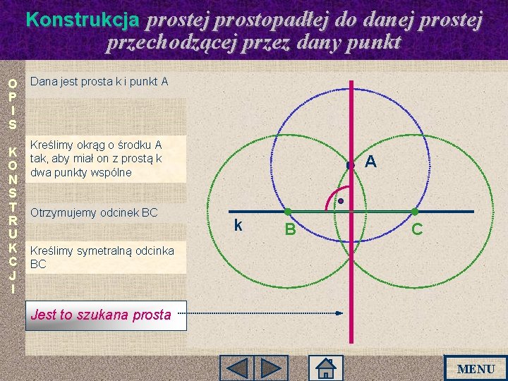 Konstrukcja prostej prostopadłej do danej prostej przechodzącej przez dany punkt O Dana jest prosta Konstrukcja prostej prostopadłej do danej prostej przechodzącej przez dany punkt O Dana jest prosta