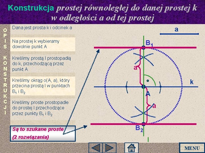 Konstrukcja prostej równoległej do danej prostej k w odległości a od tej prostej Dana Konstrukcja prostej równoległej do danej prostej k w odległości a od tej prostej Dana