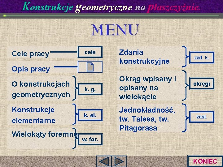 Konstrukcje geometryczne na płaszczyźnie. MENU Cele pracy cele Opis pracy O konstrukcjach geometrycznych k. Konstrukcje geometryczne na płaszczyźnie. MENU Cele pracy cele Opis pracy O konstrukcjach geometrycznych k.