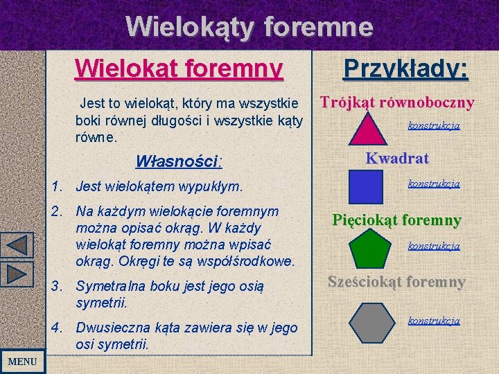 Wielokąty foremne Wielokąt foremny Jest to wielokąt, który ma wszystkie boki równej długości i Wielokąty foremne Wielokąt foremny Jest to wielokąt, który ma wszystkie boki równej długości i