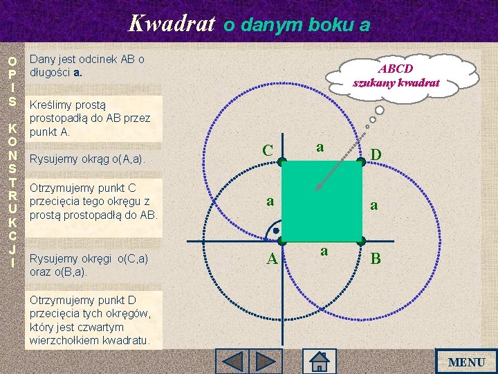 Kwadrat o danym boku a O Dany jest odcinek AB o P długości a. Kwadrat o danym boku a O Dany jest odcinek AB o P długości a.