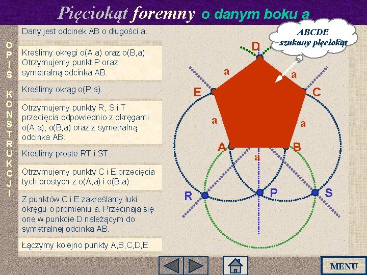 Pięciokąt foremny o danym boku a Dany jest odcinek AB o długości a. D Pięciokąt foremny o danym boku a Dany jest odcinek AB o długości a. D