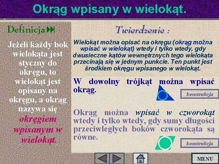 Okrąg wpisany w wielokąt. Definicja: Twierdzenie : można opisać na okręgu (okrąg można Jeżeli Okrąg wpisany w wielokąt. Definicja: Twierdzenie : można opisać na okręgu (okrąg można Jeżeli