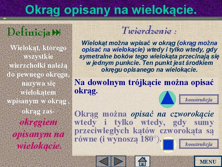 Okrąg opisany na wielokącie. Definicja: Definicja Twierdzenie : Wielokąt można wpisać w okrąg (okrąg Okrąg opisany na wielokącie. Definicja: Definicja Twierdzenie : Wielokąt można wpisać w okrąg (okrąg