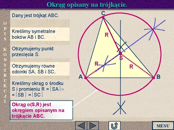 Okrąg opisany na trójkącie. C Dany jest trójkąt ABC. O P I S K Okrąg opisany na trójkącie. C Dany jest trójkąt ABC. O P I S K