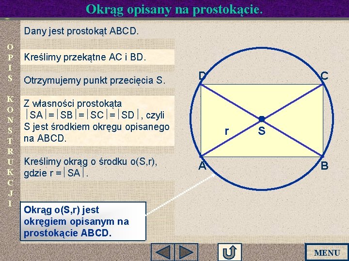 Okrąg opisany na prostokącie. Dany jest prostokąt ABCD. O P I S K O Okrąg opisany na prostokącie. Dany jest prostokąt ABCD. O P I S K O