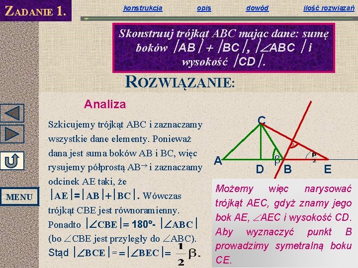 ZADANIE 1. konstrukcja opis dowód ilość rozwiązań Skonstruuj trójkąt ABC mając dane: sumę boków ZADANIE 1. konstrukcja opis dowód ilość rozwiązań Skonstruuj trójkąt ABC mając dane: sumę boków