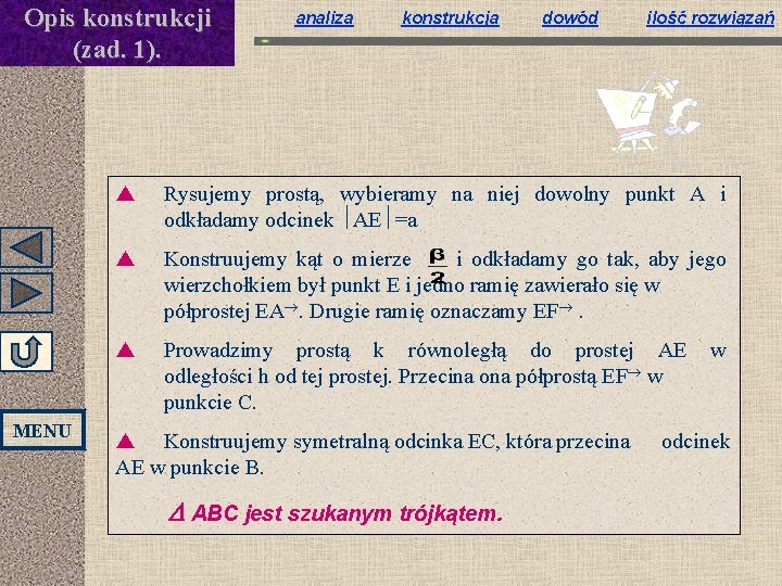 Opis konstrukcji (zad. 1). MENU analiza konstrukcja dowód ilość rozwiązań p Rysujemy prostą, wybieramy Opis konstrukcji (zad. 1). MENU analiza konstrukcja dowód ilość rozwiązań p Rysujemy prostą, wybieramy
