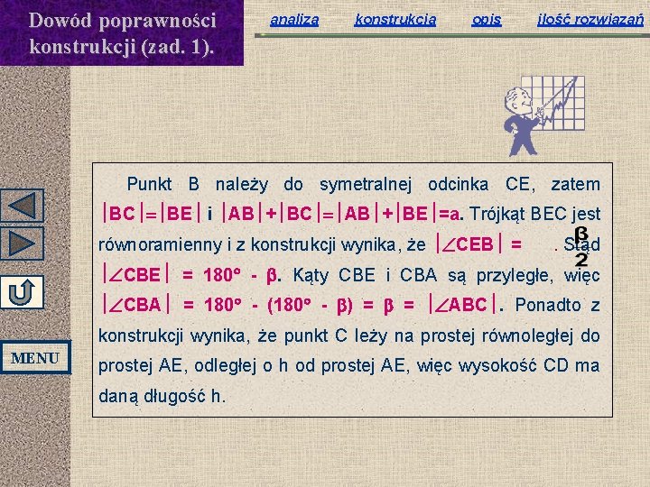 Dowód poprawności konstrukcji (zad. 1). analiza konstrukcja opis ilość rozwiązań Punkt B należy do Dowód poprawności konstrukcji (zad. 1). analiza konstrukcja opis ilość rozwiązań Punkt B należy do