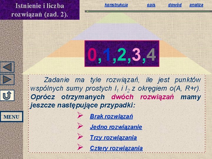 Istnienie i liczba rozwiązań (zad. 2). konstrukcja opis dowód analiza 0, 1, 2, 3, Istnienie i liczba rozwiązań (zad. 2). konstrukcja opis dowód analiza 0, 1, 2, 3,