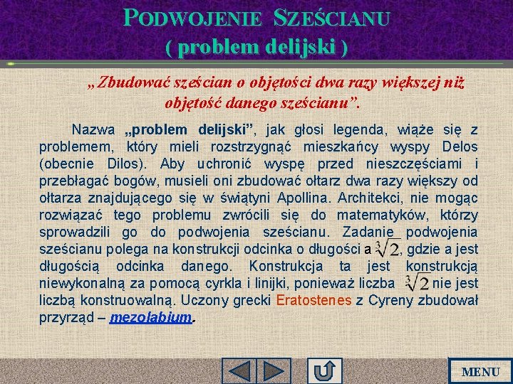 PODWOJENIE SZEŚCIANU ( problem delijski ) „Zbudować sześcian o objętości dwa razy większej niż PODWOJENIE SZEŚCIANU ( problem delijski ) „Zbudować sześcian o objętości dwa razy większej niż