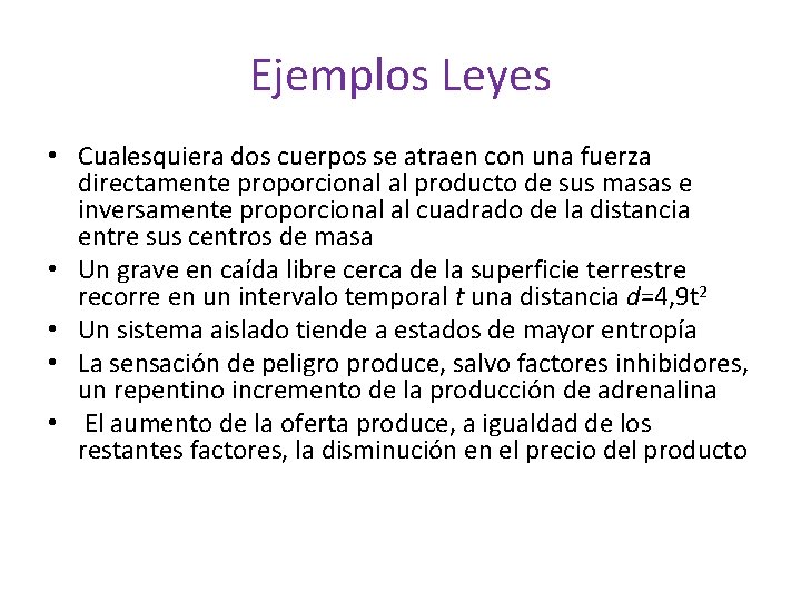 Ejemplos Leyes • Cualesquiera dos cuerpos se atraen con una fuerza directamente proporcional al