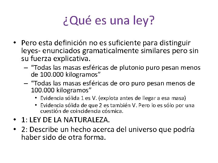 ¿Qué es una ley? • Pero esta definición no es suficiente para distinguir leyes-