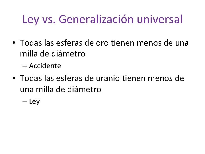 Ley vs. Generalización universal • Todas las esferas de oro tienen menos de una