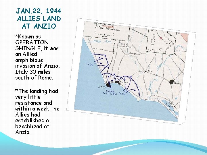 JAN. 22, 1944 ALLIES LAND AT ANZIO *Known as OPERATION SHINGLE, it was an JAN. 22, 1944 ALLIES LAND AT ANZIO *Known as OPERATION SHINGLE, it was an