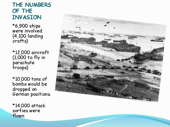 THE NUMBERS OF THE INVASION *6, 900 ships were involved. (4, 100 landing crafts)