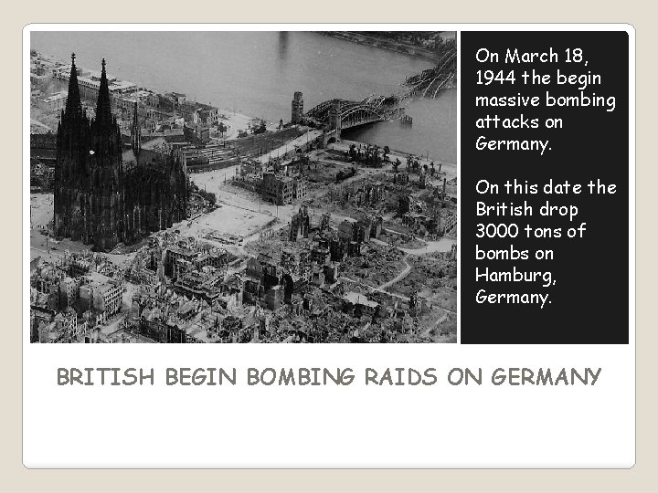 On March 18, 1944 the begin massive bombing attacks on Germany. On this date On March 18, 1944 the begin massive bombing attacks on Germany. On this date