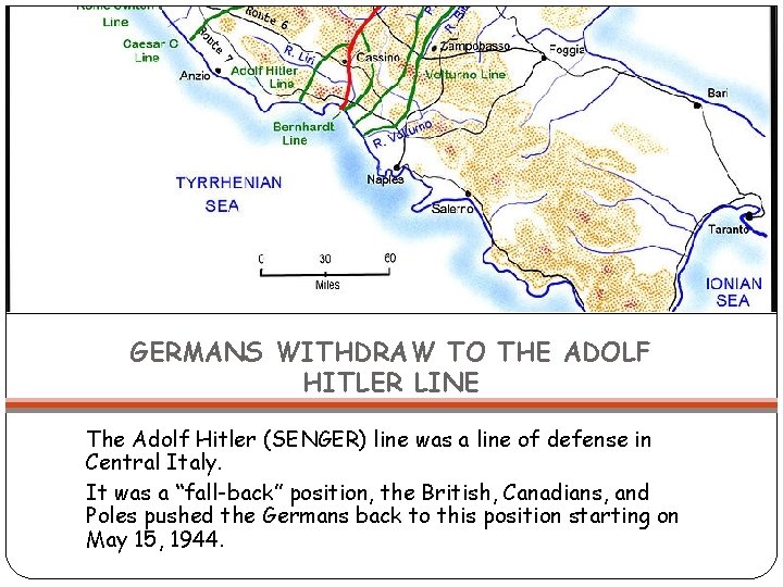 GERMANS WITHDRAW TO THE ADOLF HITLER LINE The Adolf Hitler (SENGER) line was a