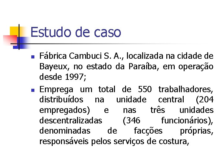 Estudo de caso n n Fábrica Cambuci S. A. , localizada na cidade de