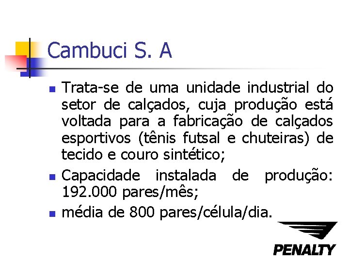 Cambuci S. A n n n Trata-se de uma unidade industrial do setor de