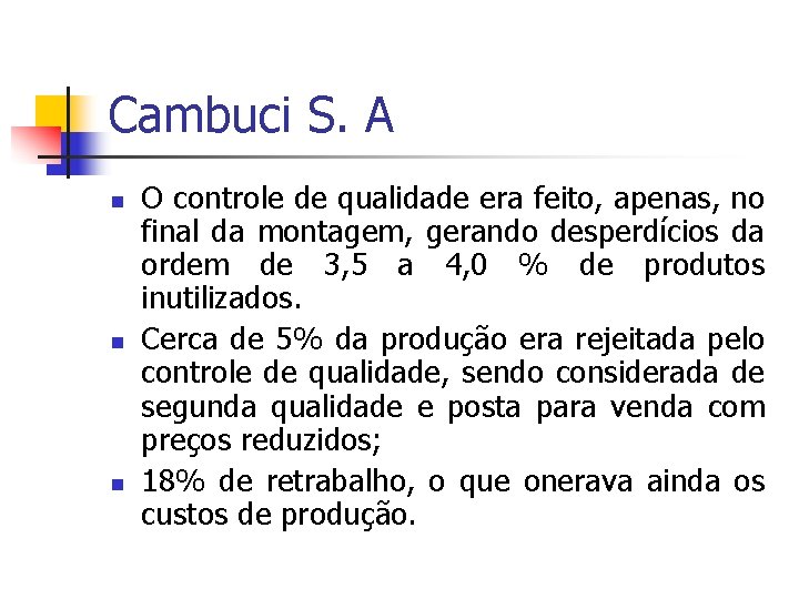 Cambuci S. A n n n O controle de qualidade era feito, apenas, no