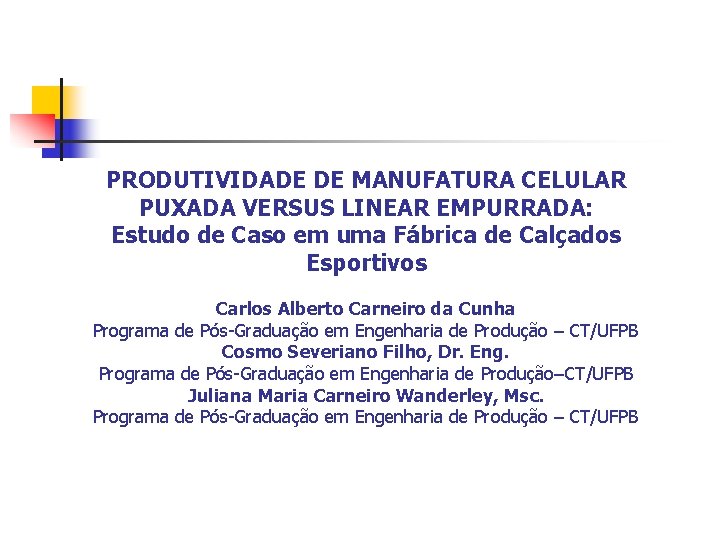 PRODUTIVIDADE DE MANUFATURA CELULAR PUXADA VERSUS LINEAR EMPURRADA: Estudo de Caso em uma Fábrica