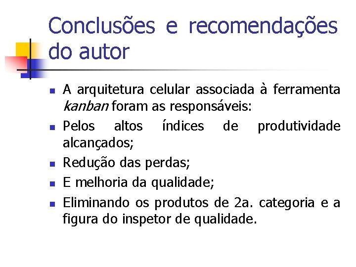 Conclusões e recomendações do autor n n n A arquitetura celular associada à ferramenta