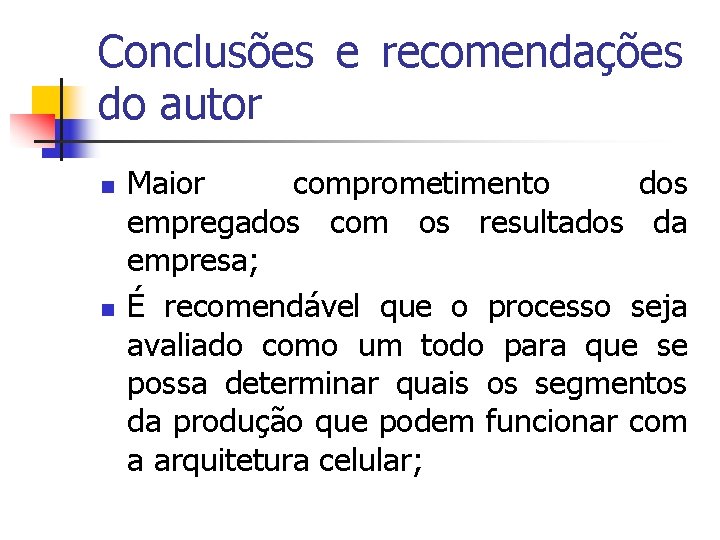 Conclusões e recomendações do autor n n Maior comprometimento dos empregados com os resultados