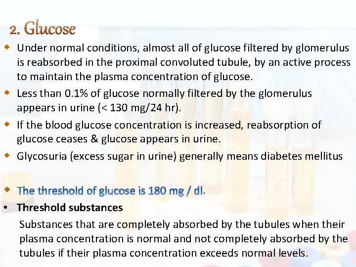  Under normal conditions, almost all of glucose filtered by glomerulus is reabsorbed in