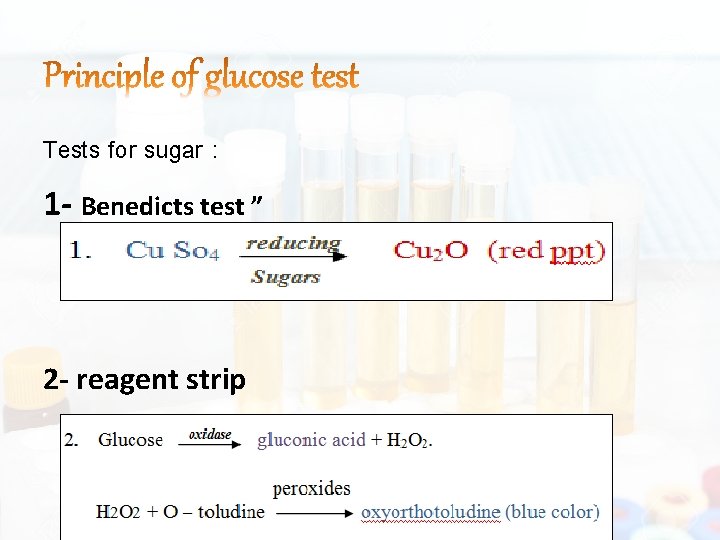 Tests for sugar : 1 - Benedicts test ” 2 - reagent strip 
