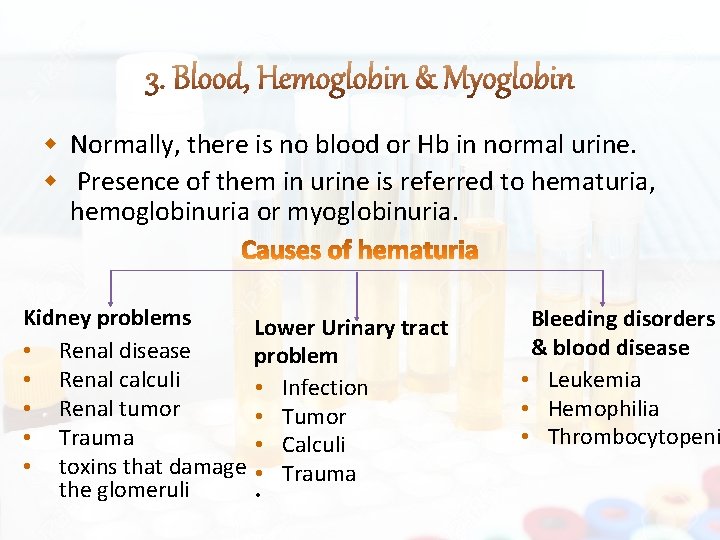  Normally, there is no blood or Hb in normal urine. Presence of them