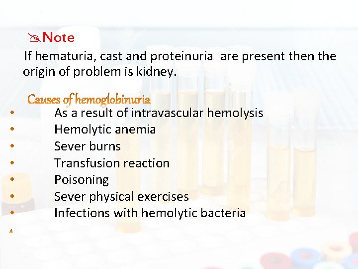  Note If hematuria, cast and proteinuria are present then the origin of problem
