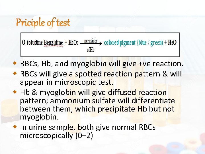  RBCs, Hb, and myoglobin will give +ve reaction. RBCs will give a spotted