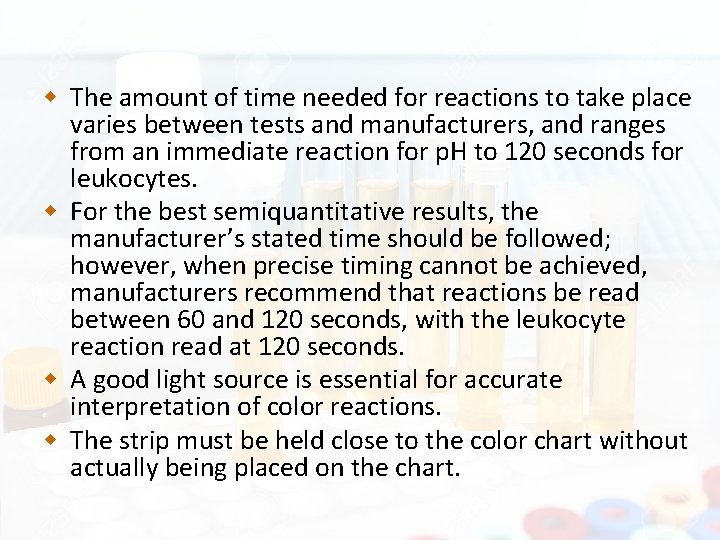 The amount of time needed for reactions to take place varies between tests